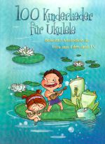 100 Kinderlieder für Ukulele, Songbook, Children Songs
