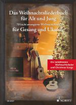 Das Weihnachtsliederbuch für Alt und Jung für Gesang und Ukulele - Songbook Melodie, Texte, Ukulele-Akkorde, Noten 